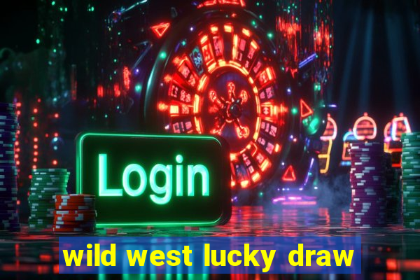 wild west lucky draw