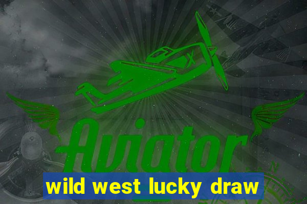 wild west lucky draw