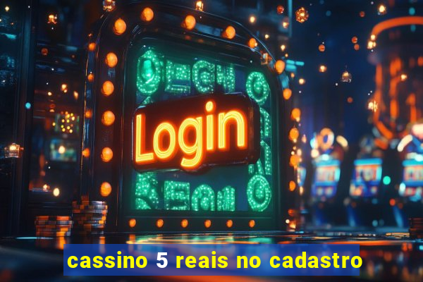 cassino 5 reais no cadastro