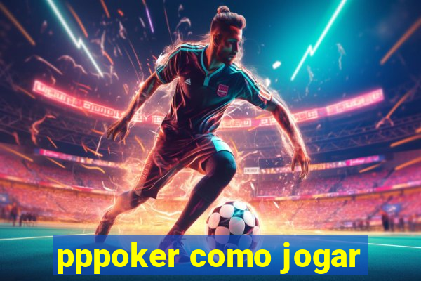 pppoker como jogar