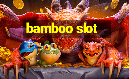 bamboo slot