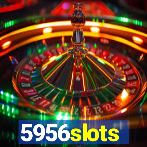 5956slots