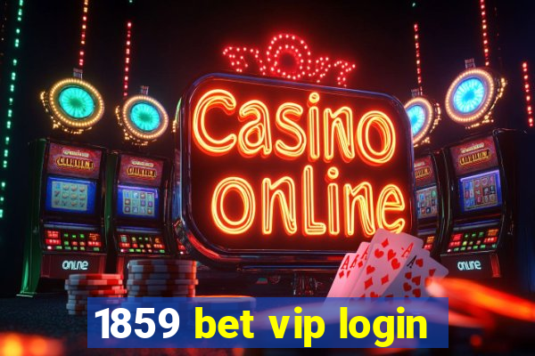 1859 bet vip login