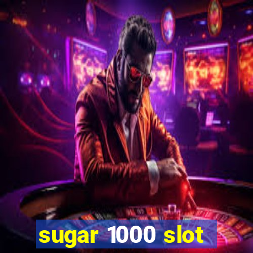 sugar 1000 slot