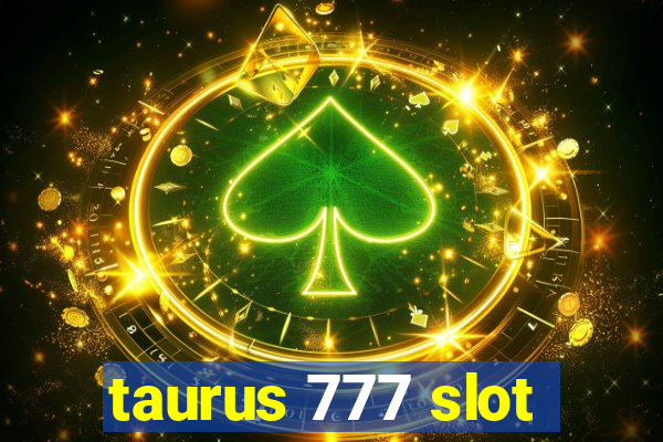 taurus 777 slot