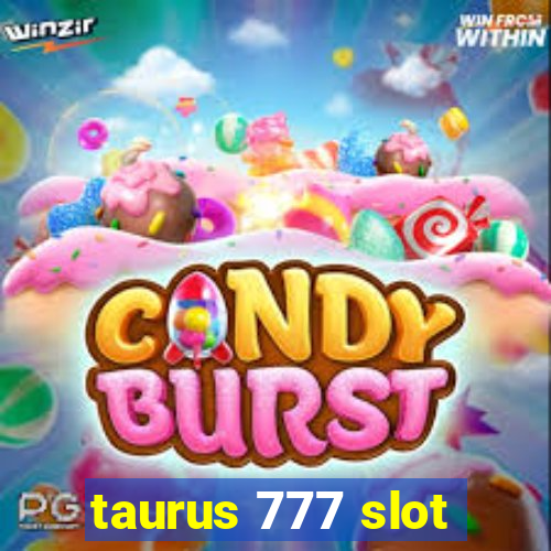 taurus 777 slot