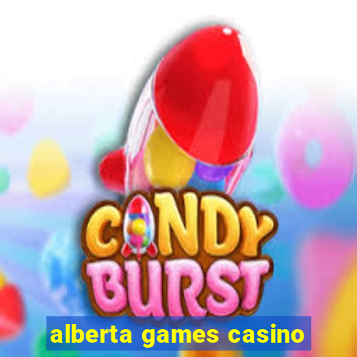 alberta games casino