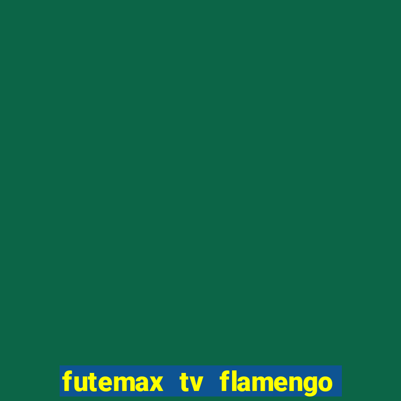 futemax tv flamengo e fluminense