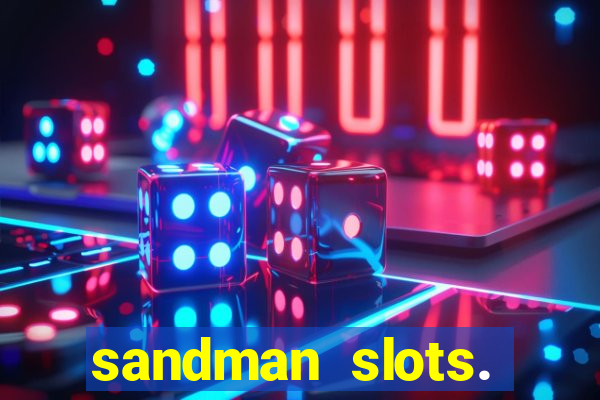 sandman slots. casino journey