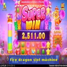 fire dragon slot machine