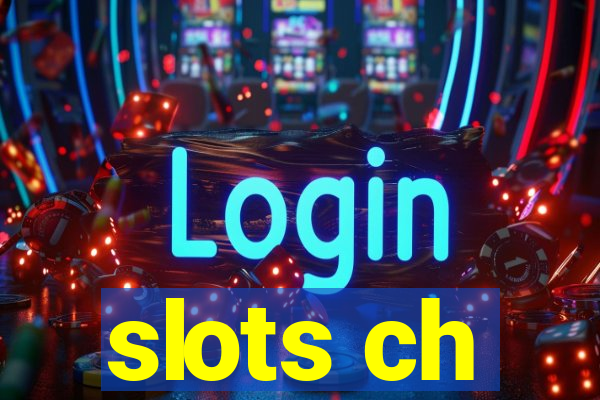 slots ch