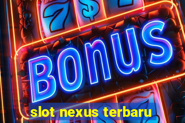 slot nexus terbaru