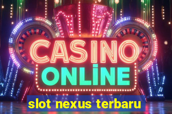 slot nexus terbaru