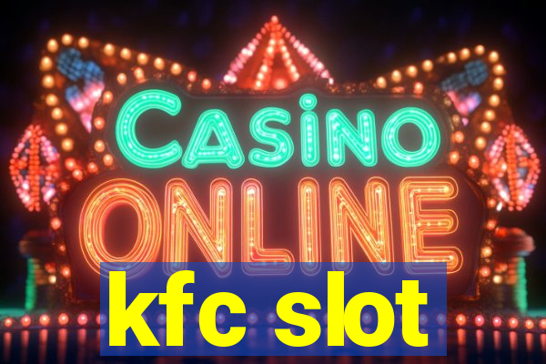 kfc slot