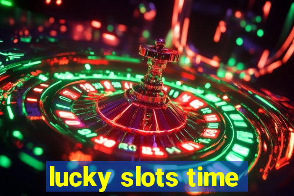 lucky slots time