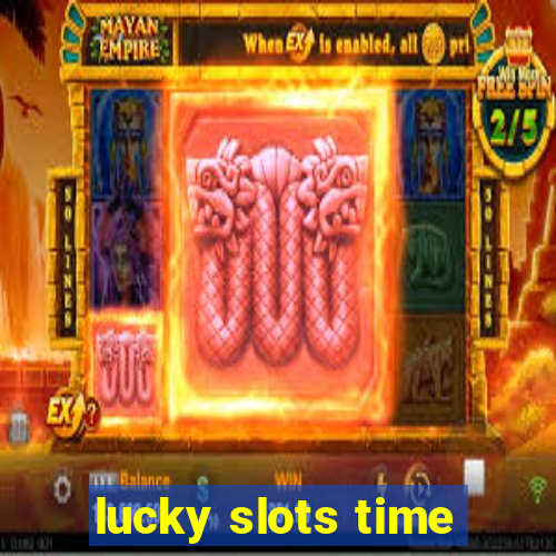 lucky slots time