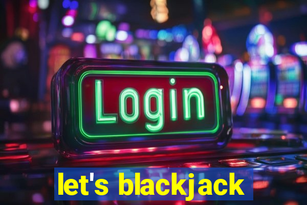 let's blackjack