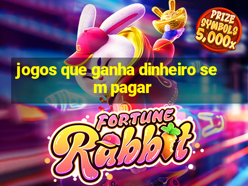 jogos que ganha dinheiro sem pagar