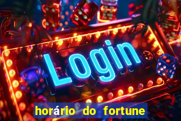 horário do fortune tiger hoje