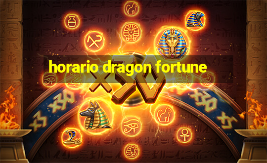 horario dragon fortune