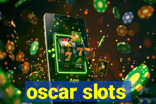 oscar slots