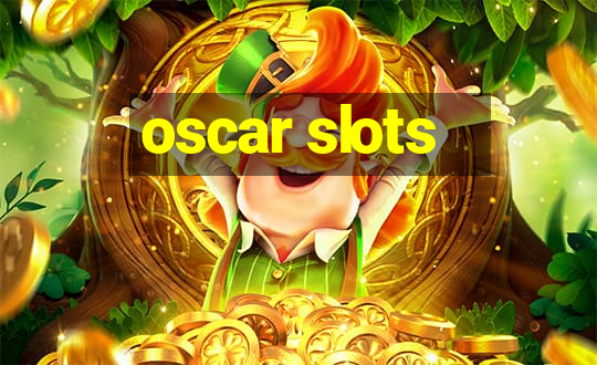 oscar slots