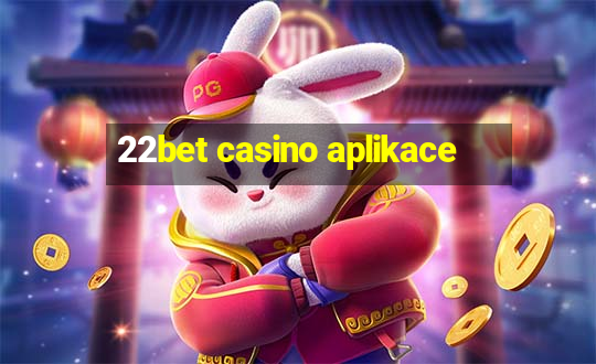 22bet casino aplikace