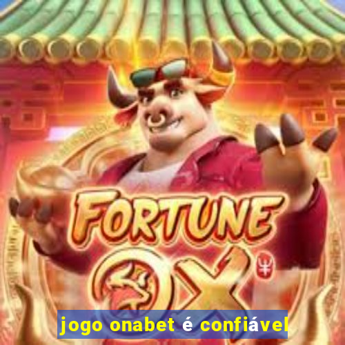 jogo onabet é confiável