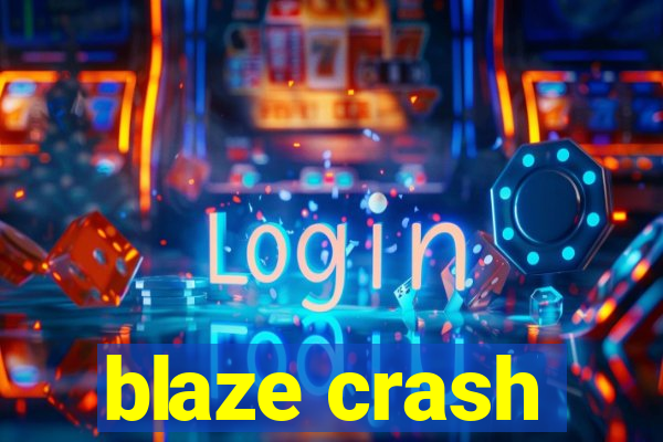 blaze crash