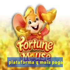 plataforma q mais paga