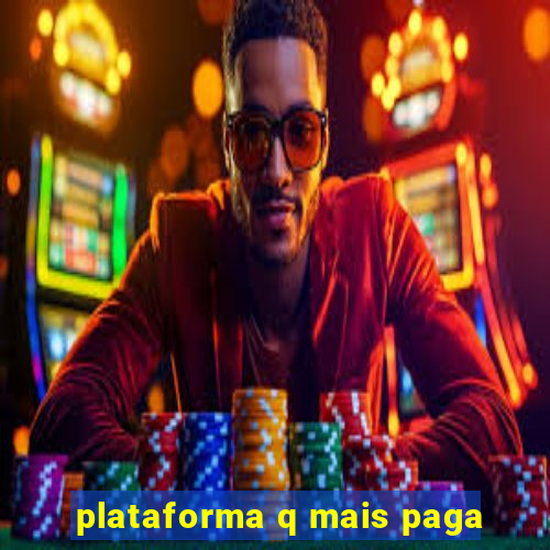 plataforma q mais paga