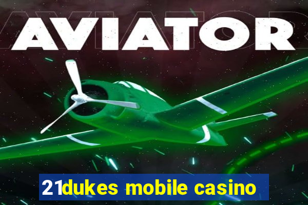 21dukes mobile casino