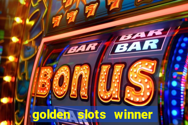 golden slots winner como sacar