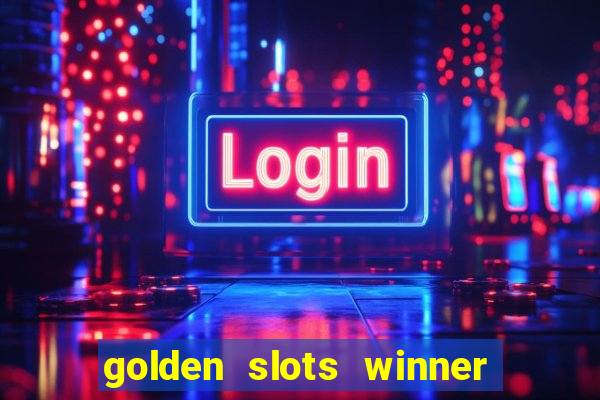 golden slots winner como sacar