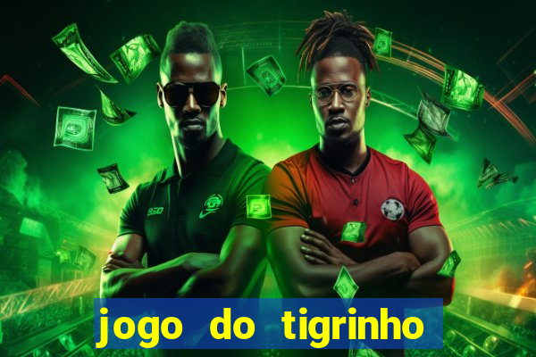 jogo do tigrinho rodadas gr谩tis