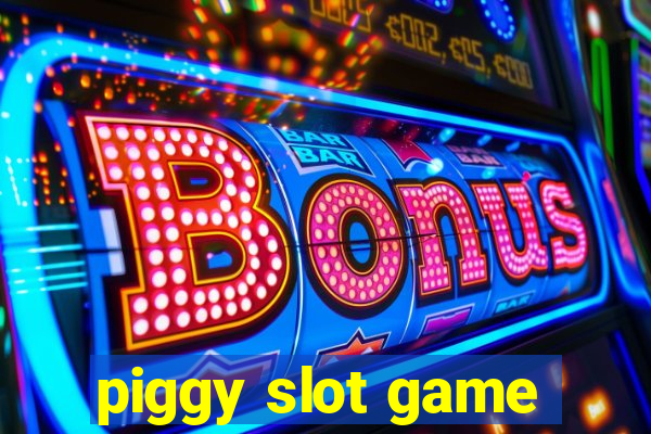 piggy slot game