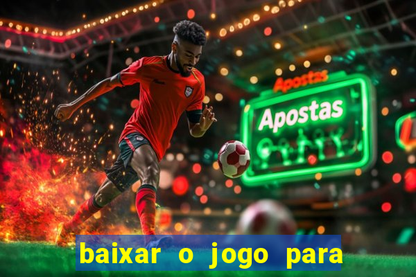 baixar o jogo para ganhar dinheiro