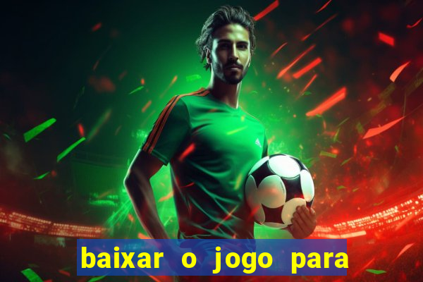 baixar o jogo para ganhar dinheiro