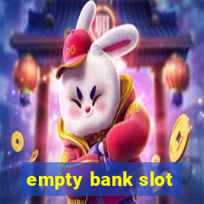 empty bank slot