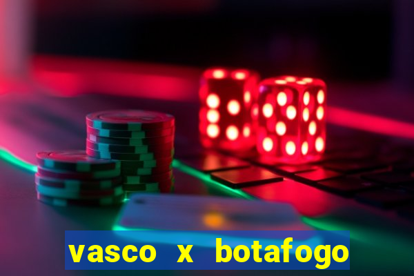 vasco x botafogo ao vivo futemax