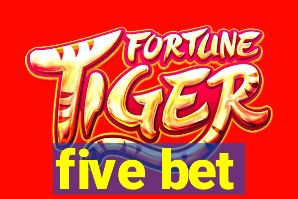 five bet