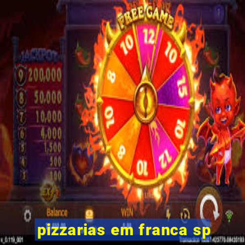 pizzarias em franca sp