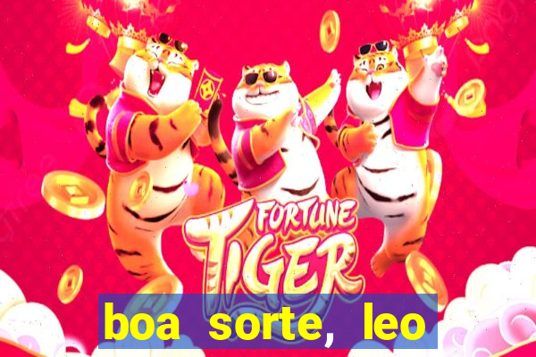 boa sorte, leo grande netflix