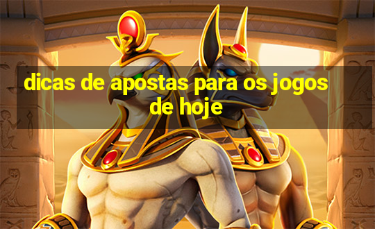 dicas de apostas para os jogos de hoje