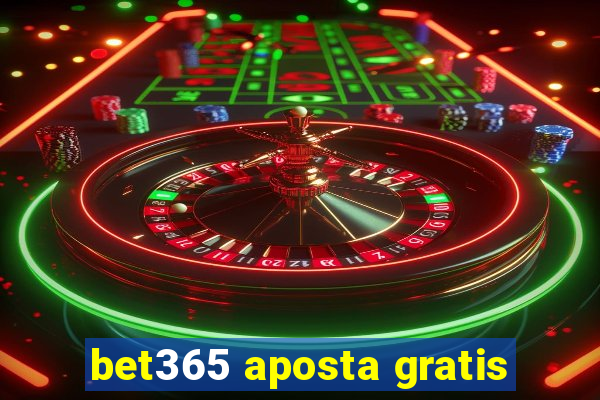 bet365 aposta gratis