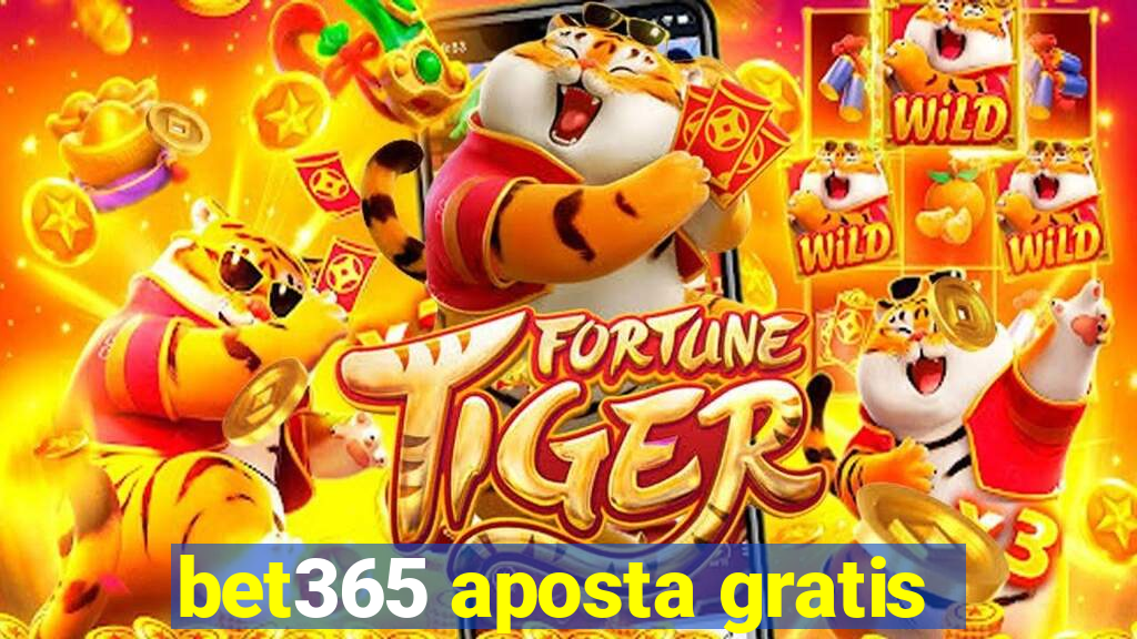 bet365 aposta gratis