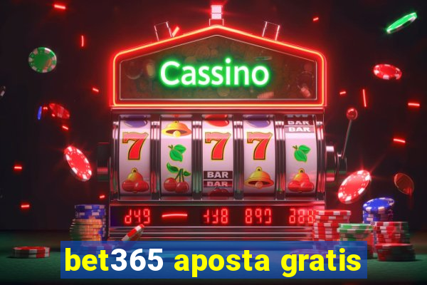 bet365 aposta gratis