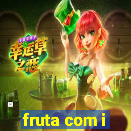 fruta com i