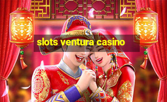 slots ventura casino