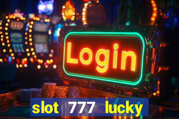 slot 777 lucky spin casino